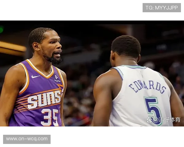 森林狼对阵太阳:爱德华兹对决杜兰特,客队让分+3.5小分倾向 森林狼对阵太阳:爱德华兹对决杜兰特,客队让分+3.5小分倾向